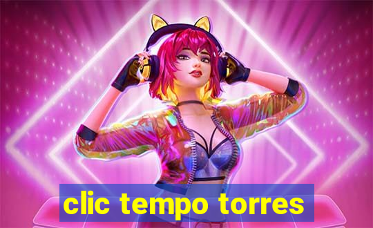 clic tempo torres